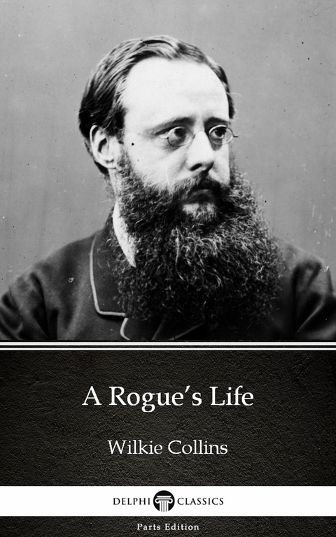 Rogue's Life by Wilkie Collins - Delphi Classics (Illustrated) -  Wilkie Collins