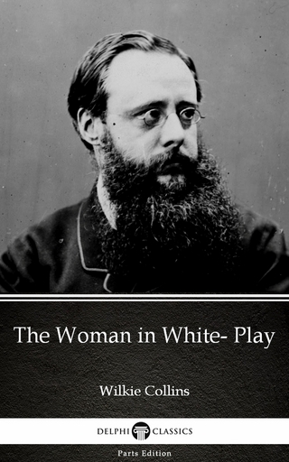 Woman in White- Play by Wilkie Collins - Delphi Classics (Illustrated)