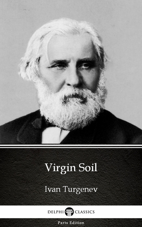 Virgin Soil by Ivan Turgenev - Delphi Classics (Illustrated) -  Ivan Turgenev