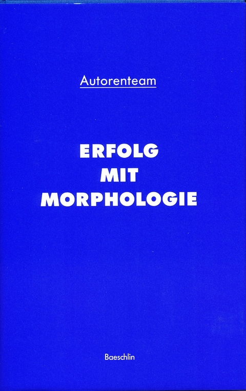 Erfolg mit Morphologie - Franz Martin Aebi, Rainer Bauer, Horst Geschka, Otto Lange, Heinre M&uuml;ller-Merbach, Roland M&uuml;ller, Arne Musso, Adolf Pfenninger, Helmut Schlicksupp, Harro von Senger, Trudy Bauer