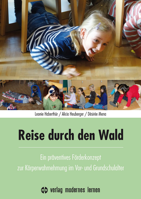 Reise durch den Wald - Leonie Haberth&uuml;r, Alicia Heuberger, D&eacute;sir&eacute;e Mena
