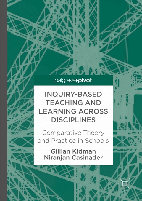Inquiry-Based Teaching and Learning across Disciplines - Gillian Kidman, Niranjan Casinader