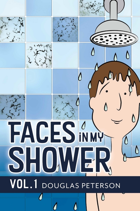 Faces in My Shower -  Douglas Peterson