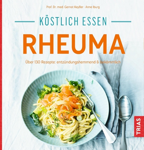 K&ouml;stlich essen - Rheuma - Gernot Key&szlig;er, Anne Iburg