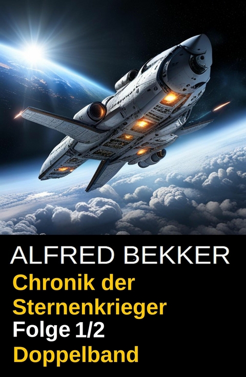 Folge 1/2 Chronik der Sternenkrieger Doppelband -  Alfred Bekker