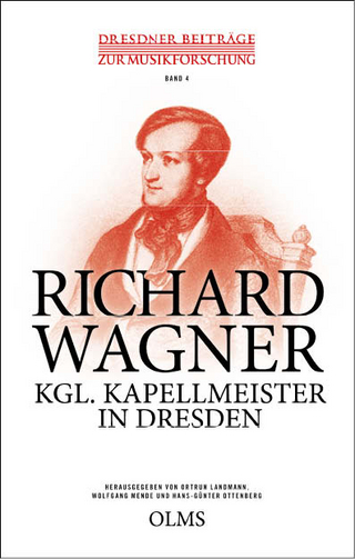 Richard Wagner – Kgl. Kapellmeister in Dresden