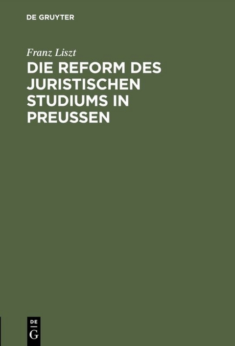 Die Reform des juristischen Studiums in Preussen - Franz Liszt