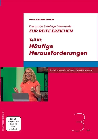 Die gro&szlig;e 3-teilige Elternserie ZUR REIFE ERZIEHEN - 