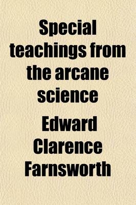 Special Teachings from the Arcane Science - Edward Clarence Farnsworth