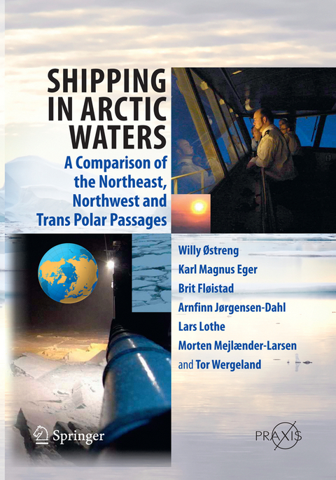 Shipping in Arctic Waters - Willy Ostreng, Karl Magnus Eger, Brit Fl&oslash;istad, Arnfinn J&oslash;rgensen-Dahl, Lars Lothe, Morten Mejl&aelig;nder-Larsen, Tor Wergeland