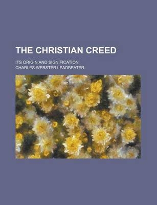 The Christian Creed - Charles Webster Leadbeater