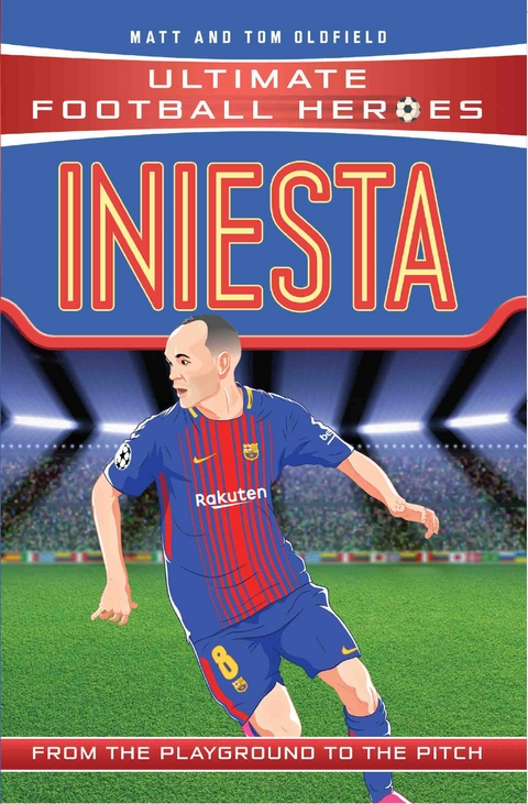 Ultimate Football Heroes: Iniesta (Midfield Generals 9) - Matt &amp Oldfield;  Tom, Ultimate Football Heroes