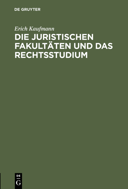Die juristischen Fakult&auml;ten und das Rechtsstudium - Erich Kaufmann