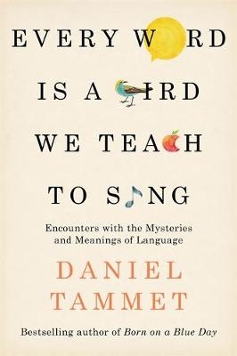Every Word is a Bird We Teach to Sing