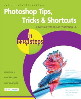 Photoshop Tips, Tricks & Shortcuts in easy steps