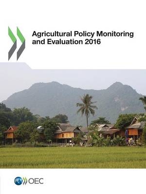 Agricultural policy monitoring and evaluation 2016 -  Organisation for Economic Co-Operation and Development