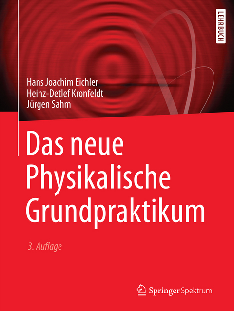 Das neue Physikalische Grundpraktikum - Hans Joachim Eichler, Heinz-Detlef Kronfeldt, J&uuml;rgen Sahm