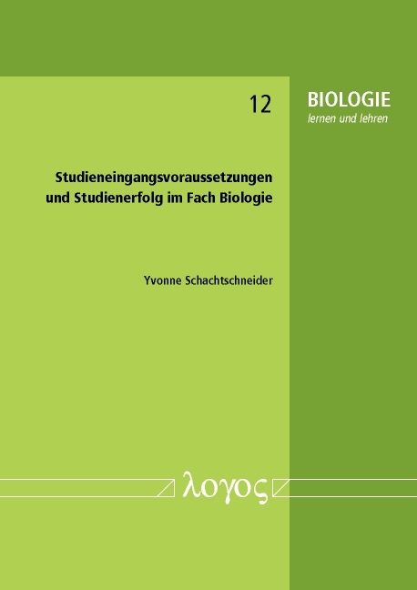 Studieneingangsvoraussetzungen und Studienerfolg im Fach Biologie - Yvonne Schachtschneider