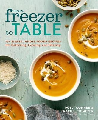 From Freezer to Table -  Polly Conner,  Rachel Tiemeyer
