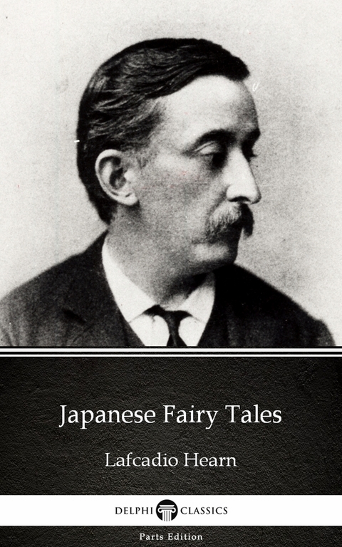 Japanese Fairy Tales by Lafcadio Hearn (Illustrated) -  Lafcadio Hearn