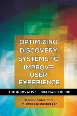 Optimizing Discovery Systems to Improve User Experience -  Imler Bonnie Imler,  Eichelberger Michelle Eichelberger