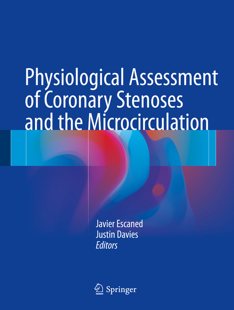 Physiological Assessment of Coronary Stenoses and the Microcirculation - 