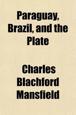 Paraquay, Brazil, and the Plate; Letters Written in 1852-1853