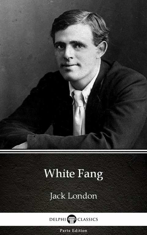 White Fang by Jack London (Illustrated) -  Jack London