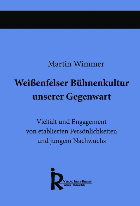 Weißenfelser Bühnenkultur unserer Gegenwart - Martin Wimmer