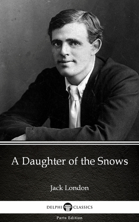 Daughter of the Snows by Jack London (Illustrated) -  Jack London