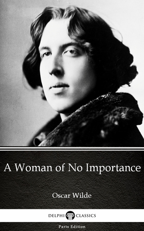 Woman of No Importance by Oscar Wilde (Illustrated) -  Oscar Wilde