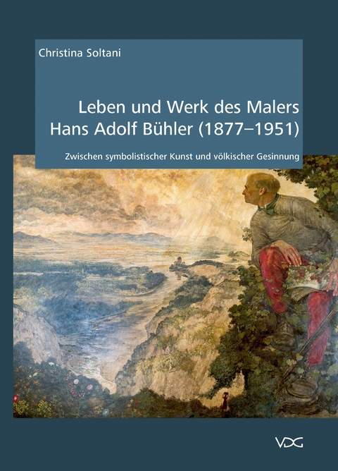 Leben und Werk des Malers Hans Adolf B&uuml;hler (1877-1951) - Christina Soltani