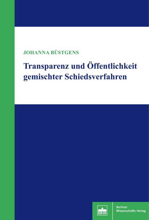 Transparenz und &Ouml;ffentlichkeit gemischter Schiedsverfahren - Johanna B&uuml;stgens