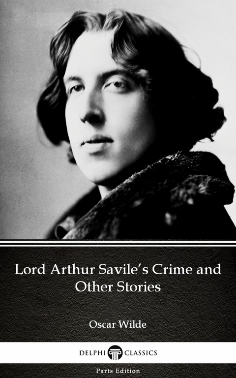 Lord Arthur Savile's Crime and Other Stories by Oscar Wilde (Illustrated) -  Oscar Wilde