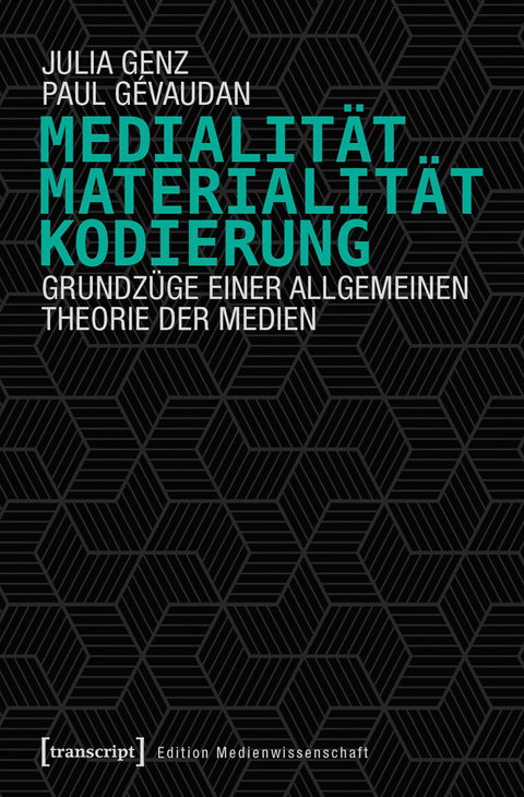 Medialit&auml;t, Materialit&auml;t, Kodierung - Julia Genz, Paul G&eacute;vaudan