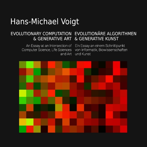 Evolution&auml;re Algorithmen und Generative Kunst - Evolutionary Computation and Generative Art - Hans-Michael Voigt