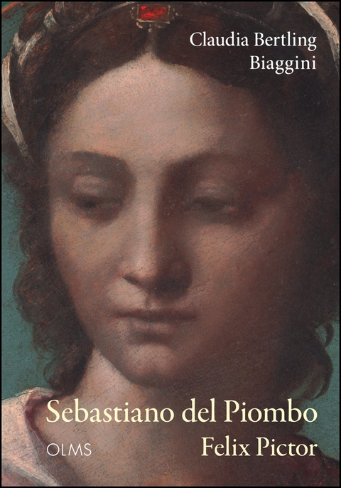 Sebastiano del Piombo - Felix Pictor - Claudia Bertling Biaggini
