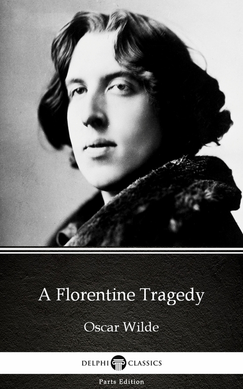 Florentine Tragedy by Oscar Wilde (Illustrated) -  Oscar Wilde