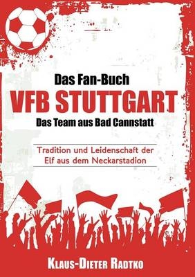 Das Fan-Buch VFB Stuttgart - Das Team aus Bad Cannstatt
