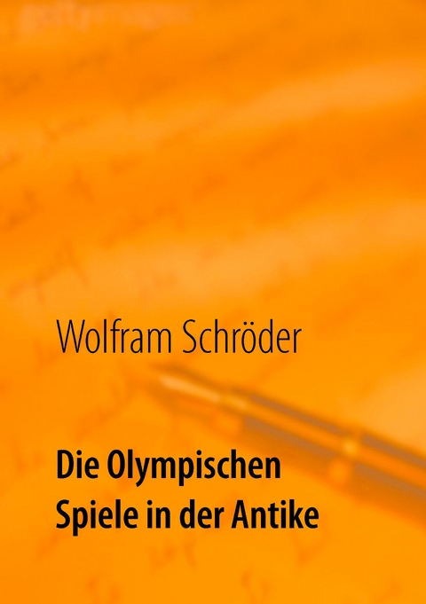 Die Olympischen Spiele in der Antike - Wolfram Schr&ouml;der