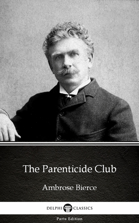 Parenticide Club by Ambrose Bierce (Illustrated) -  Ambrose Bierce