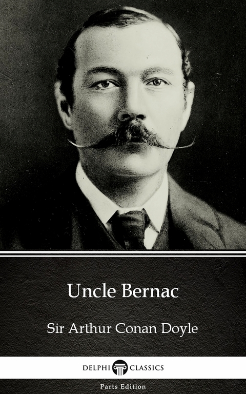 Uncle Bernac by Sir Arthur Conan Doyle (Illustrated) -  Sir Arthur Conan Doyle
