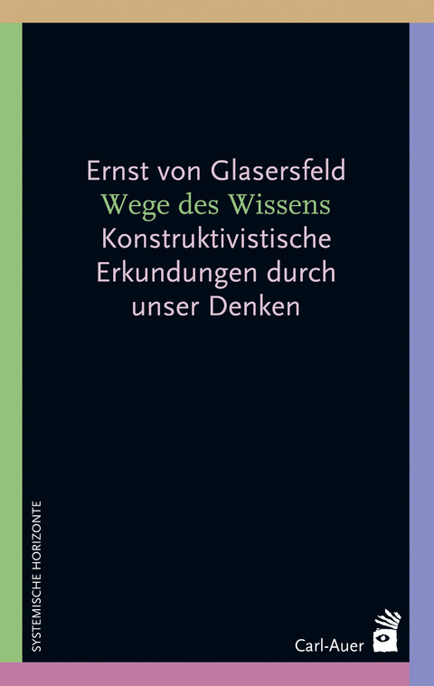 Wege des Wissens - Ernst von Glasersfeld