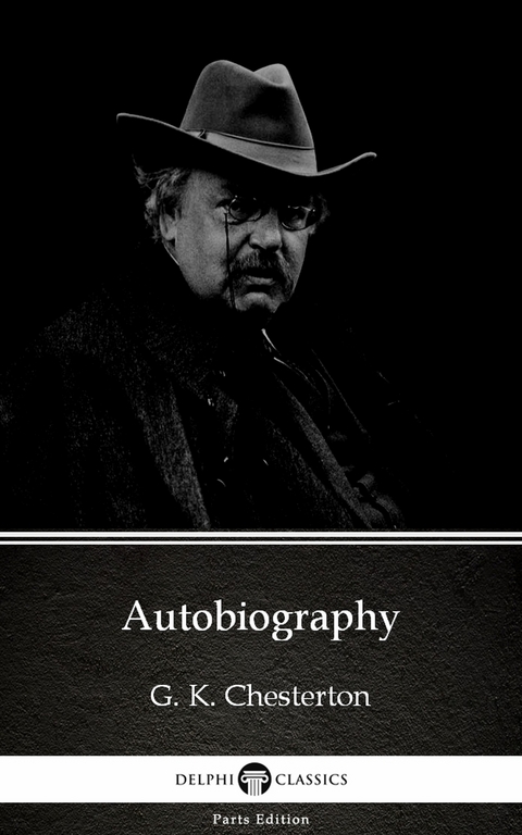Autobiography by G. K. Chesterton (Illustrated) -  G. K. Chesterton