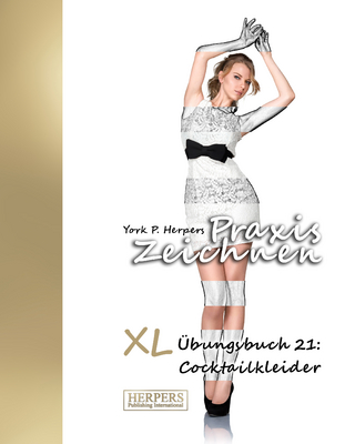 Praxis Zeichnen - XL Übungsbuch 21: Cocktailkleider