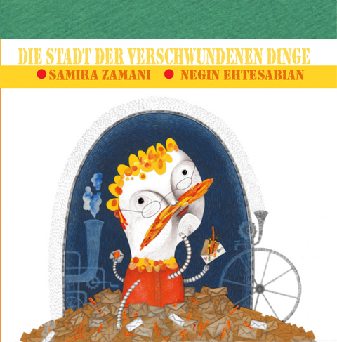 Stadt der verschwundenen Dinge - Samira Zamani