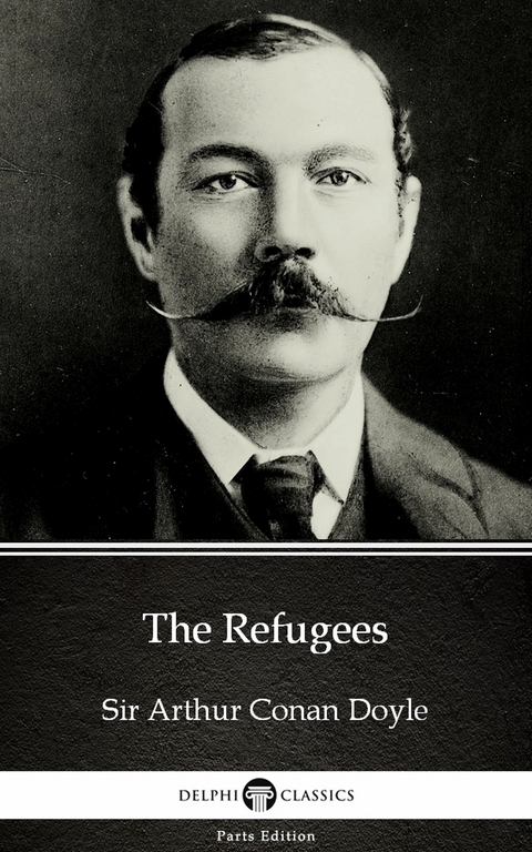 Refugees by Sir Arthur Conan Doyle (Illustrated) -  Sir Arthur Conan Doyle