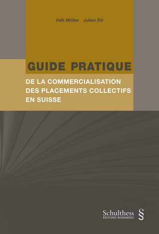 Guide pratique de la commercialisation des placements collectifs en Suisse