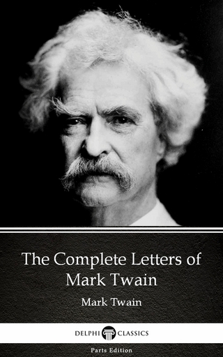 Complete Letters of Mark Twain by Mark Twain (Illustrated)