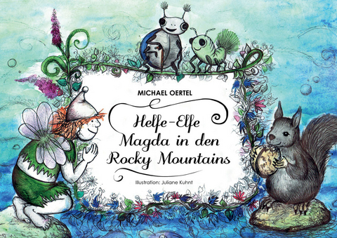 Helfe-Elfe Magda in den Rocky Mountains - Michael Oertel